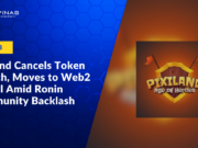 Pixiland Cancels Token Launch, Moves to Web2 Model Amid Ronin Community Backlash