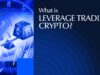 What Is Leverage Trading Crypto? 101 Guide to Margin Trading