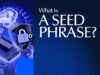What Is a Seed Phrase and Why Is It Important?