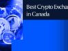 10 Best Crypto Exchanges In Canada Ranked by Fees & Security